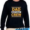 Dad Birthday Crew awesome Sweatshirt