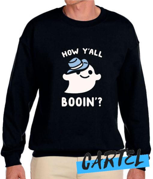 HOW Y'ALL BOOIN' awesome Sweatshirt