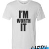 I Am Worth It awesome T Shirt