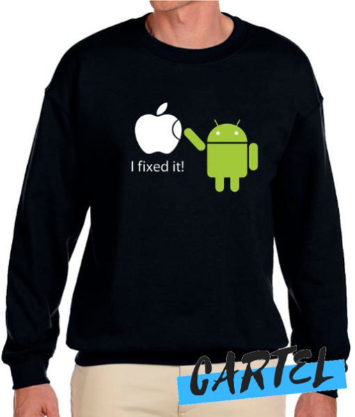 I Fixed It awesome Sweatshirt
