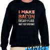 I MAke Bacon Disappear awesome Sweatshirt