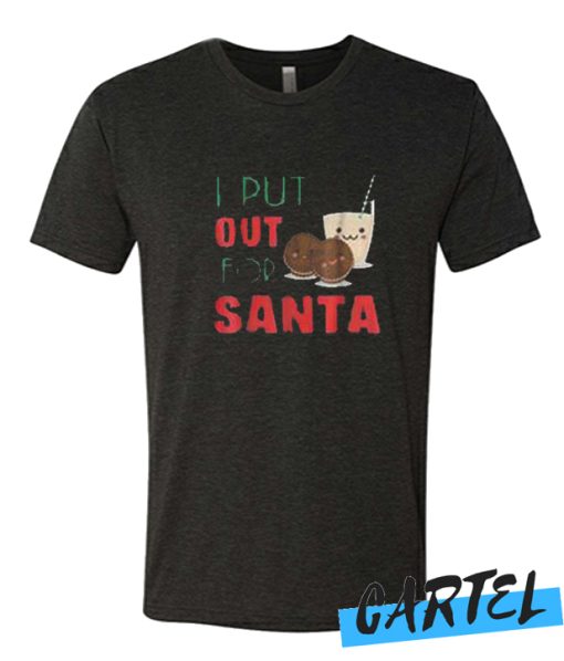 I Put Out For Santa awesome T Shirt