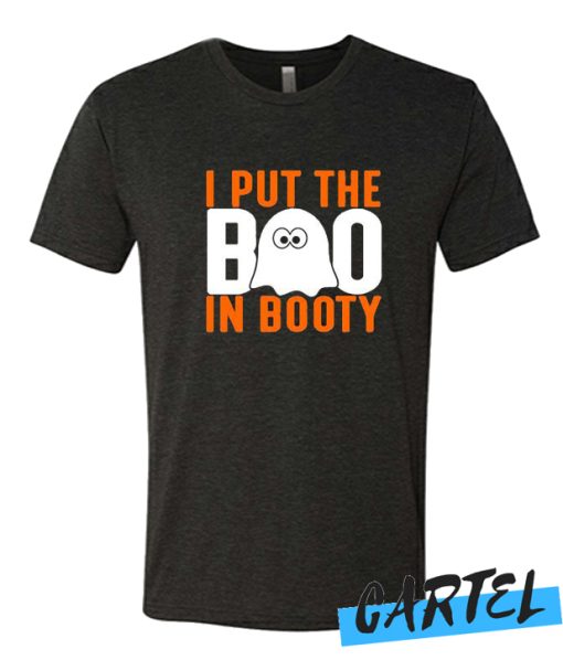 I Put The Boo In Booty awesome T Shirt