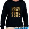 I love you 3000 dad awesome Sweatshirt