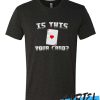 Is this Your Card awesome T Shirt