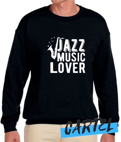 Jazz Music Lover awesome Sweatshirt