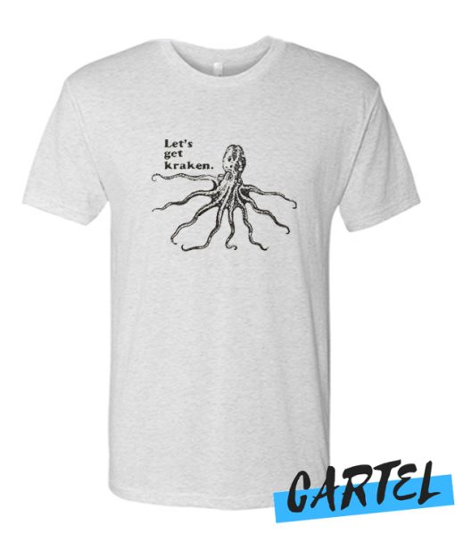 Let's Get Kraken awesome T Shirt