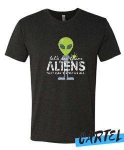 Let's See Them Aliens They Can't Stop US All awesome T Shirt