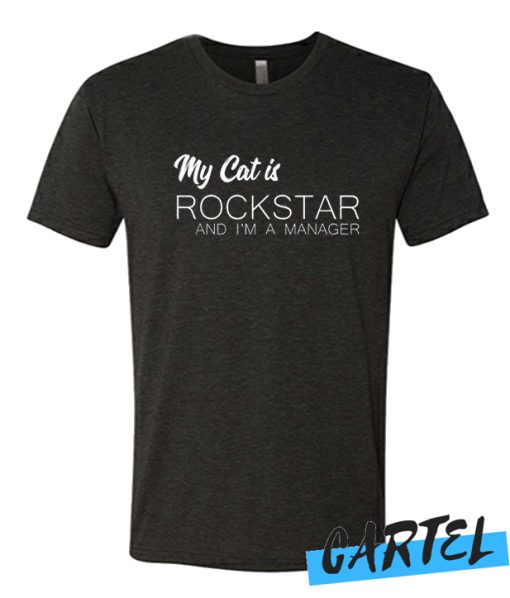 My Cat Is Rockstar And I'm A Manager awesome T Shirt