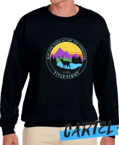 No One Stays At The Top Forever awesome Sweatshirt