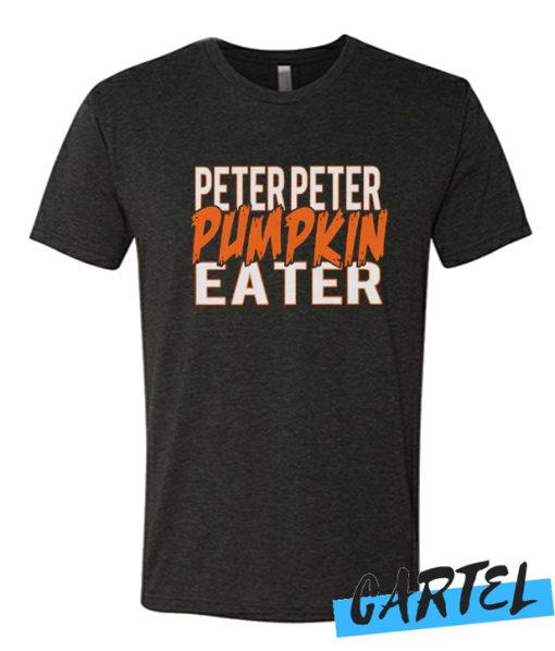 Peter Peter Pumpkin awesome T Shirt