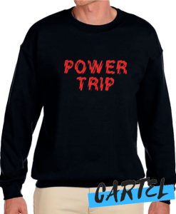 Power Trip awesome Sweatshirt