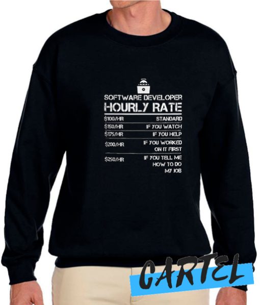 Software Developer Hourly Rate Gift awesome Sweatshirt