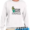 Stick With Kindness awesome Sweatshirt