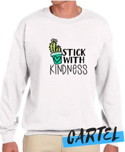 Stick With Kindness awesome Sweatshirt