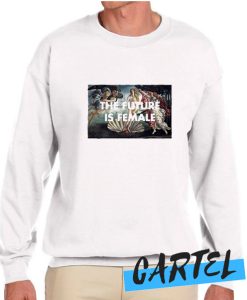 The Future Is Female Aphrodite awesome Sweatshirt