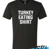Turkey Eating awesome T Shirt