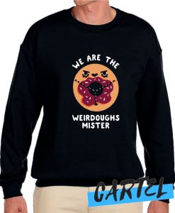 WE ARE THE WEIRDOUGHS MISTER awesome Sweatshirt