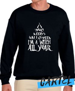 Who needs halloween awesome Sweatshirt
