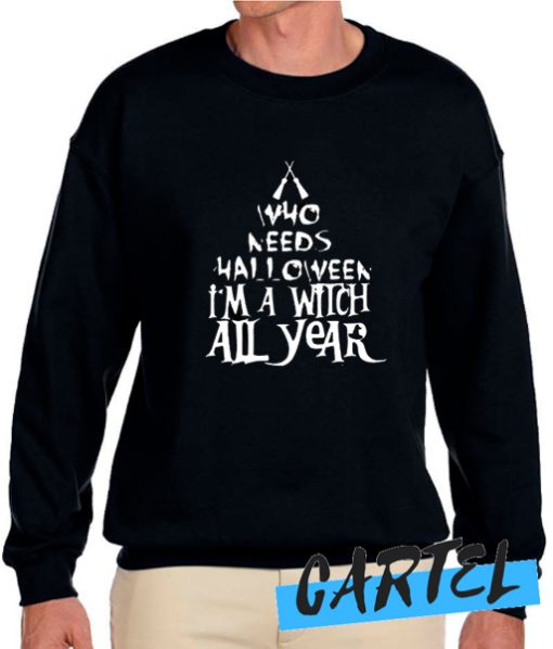 Who needs halloween awesome Sweatshirt