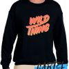 Wild Thing awesome Sweatshirt