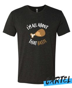 'm All About That Baste awesome T Shirt