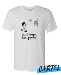 shoot hoops not people awesome T Shirt