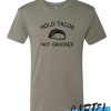 Hold Tacos Not Grudges awesome T Shirt