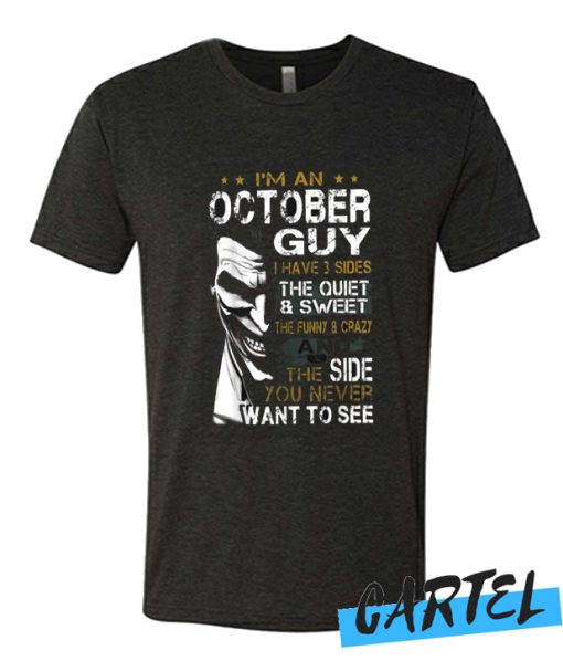I'm An October Guy I Have 3 sides The Quiet And Sweet Joker awesome T Shirt
