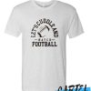 Let's Cuddle And Watch Football awesome T Shirt