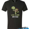 Live Slow Die Old awesome T Shirt