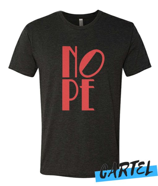 Nope awesome T Shirt