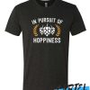 Pursuit of Hoppiness awesome T Shirt