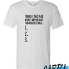 THINGS THAT ARE MORE IMPORTANT THAN BASKETBALL awesome T Shirt