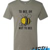 To Bee Or not To Bee awesome T Shirt