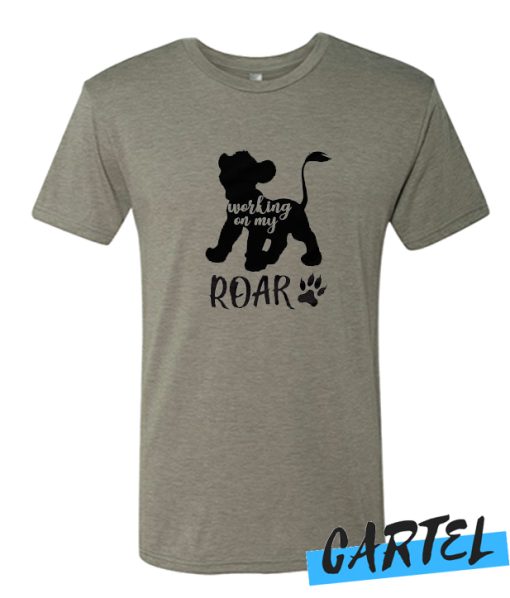 Working on my ROAR awesome T Shirt