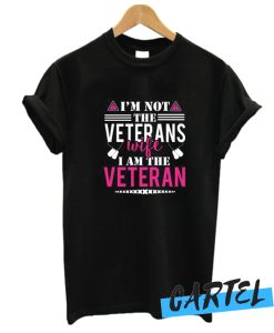 I'm Not The Veteran's Wife I Am The Veteran T Shirt
