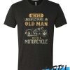 Never Underestimate An Old Man With A Motorcycle awesome T Shirt