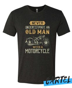 Never Underestimate An Old Man With A Motorcycle awesome T Shirt