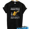 Practice Saxophone Music Instruments Musician T Shirt