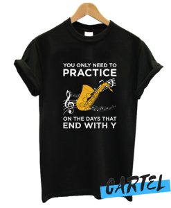 Practice Saxophone Music Instruments Musician T Shirt