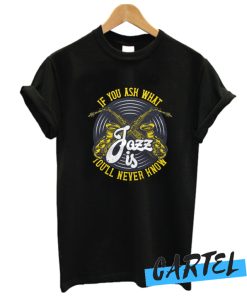 Saxophone feel the jazz T Shirt