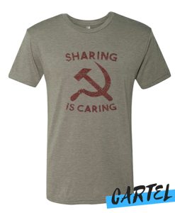 Socialism Sharing Is Caring awesome T Shirt