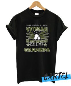 Some People Call Me A Veteran The Most Important Call Me Grandpa T Shirt