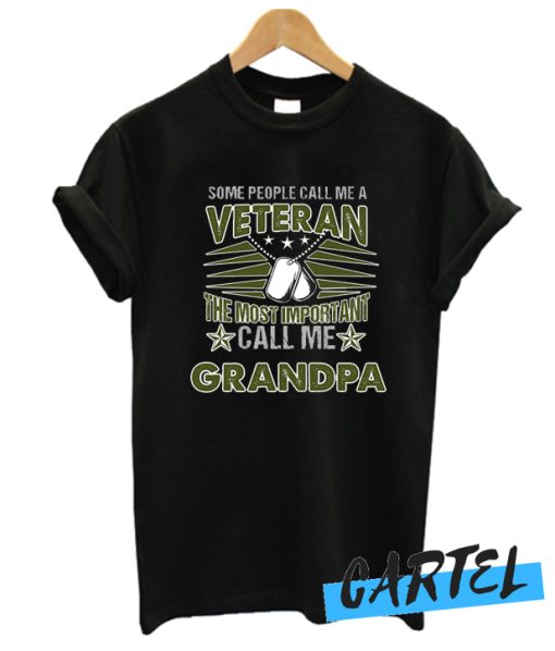Some People Call Me A Veteran The Most Important Call Me Grandpa T Shirt