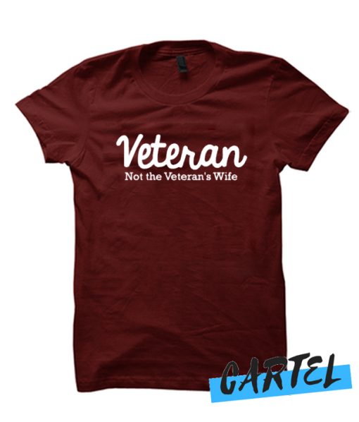 Veteran not the veteran's wife T Shirt