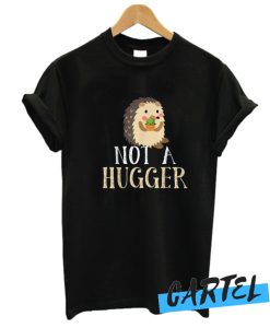 Hedgehog Not A Hugger Tshirt