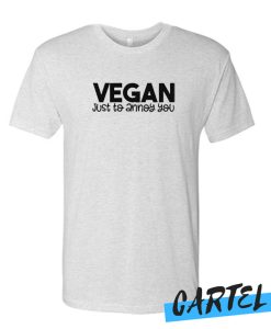 Vegan Just To Annoy You awesome T Shirt