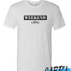 Weekend Vibes awesome T Shirt
