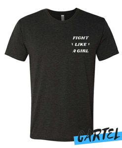 Fight Like a Girl awesome T Shirt